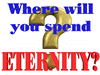 Where Will YOU Spend Eternity?